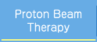 Proton Beam Therapy